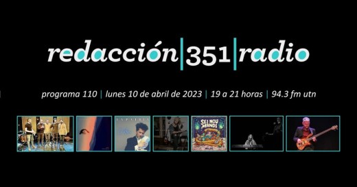 Redacción 351 Radio – Programa 110