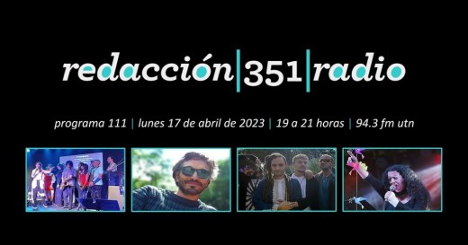 Redacción 351 Radio – Programa 111