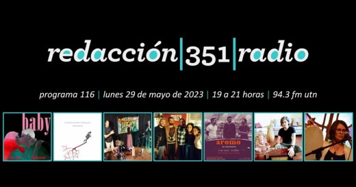 Redacción 351 Radio – Programa 116