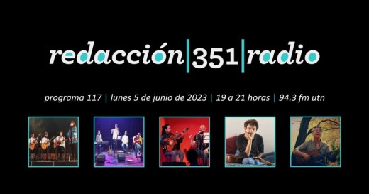 Redacción 351 Radio – Programa 117