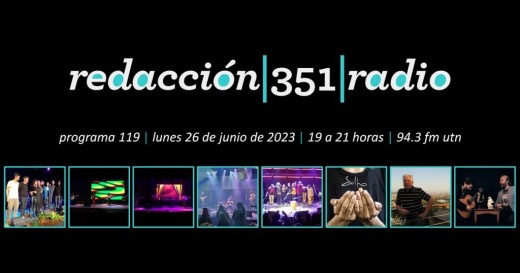 Redacción 351 Radio – Programa 119