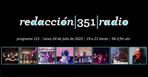 Redacción 351 Radio – Programa 121