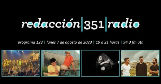 Redacción 351 Radio – Programa 123