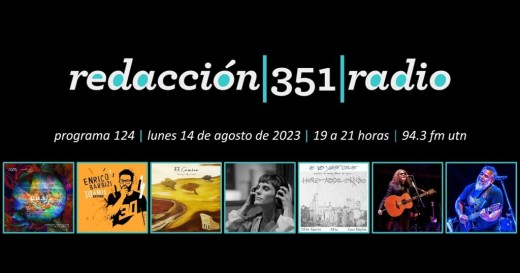 Redacción 351 Radio – Programa 124