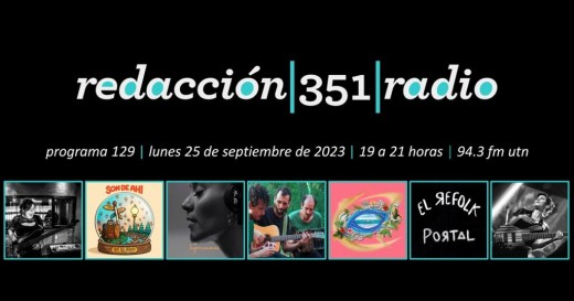 Redacción 351 Radio – Programa 129