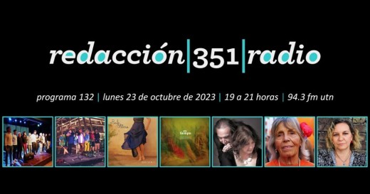 Redacción 351 Radio – Programa 132