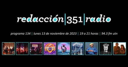 Redacción 351 Radio – Programa 134