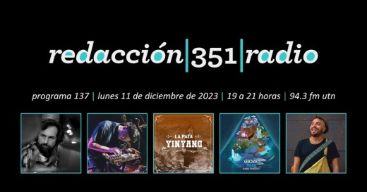 Redacción 351 Radio – Programa 137
