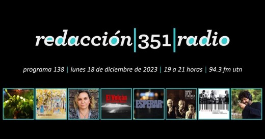 Redacción 351 Radio – Programa 138