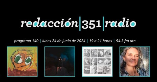 Redacción 351 Radio – Programa 140