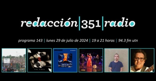 Redacción 351 Radio – Programa 143