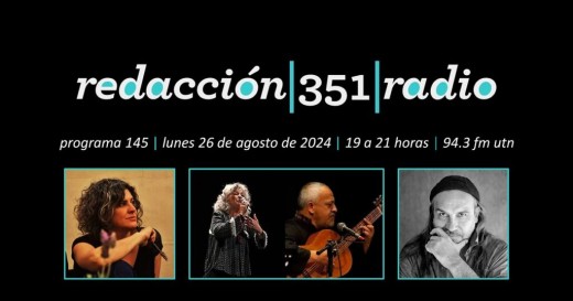 Redacción 351 Radio – Programa 145