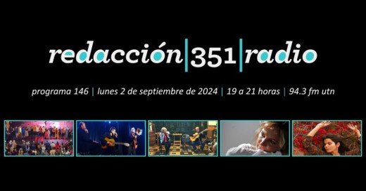 Redacción 351 Radio – Programa 146