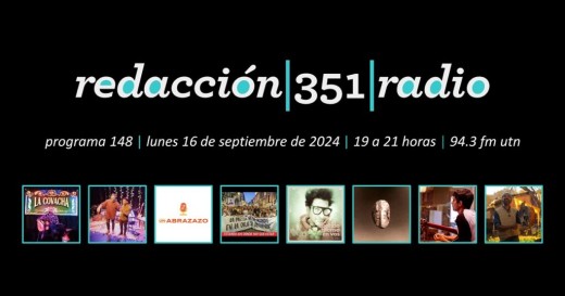 Redacción 351 Radio – Programa 148