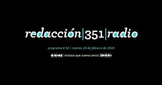 Redacción 351 Radio – Programa 30