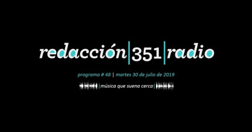 Redacción 351 Radio – Programa 48