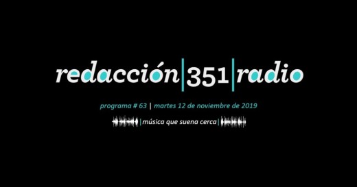 Redacción 351 Radio – Programa 63
