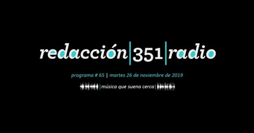 Redacción 351 Radio – Programa 65