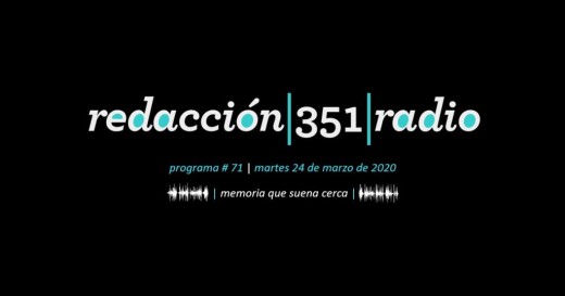Redacción 351 Radio – Programa 71