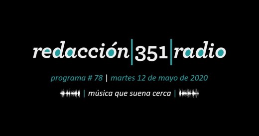 Redacción 351 Radio – Programa 78