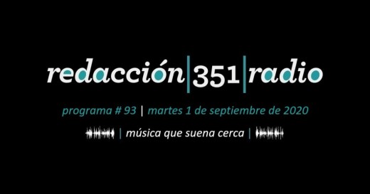 Redacción 351 Radio – Programa 93