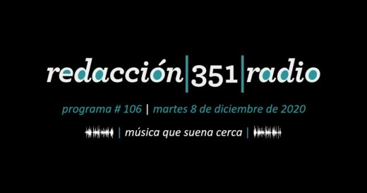 Redacción 351 Radio – Programa 106