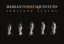 Damián Torres Quinteto presenta «Abriendo cancha»